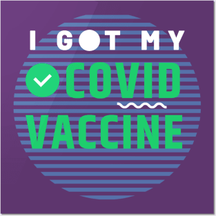 I Got My Covid Vaccine,Vaccinated 2021 Posters and Art